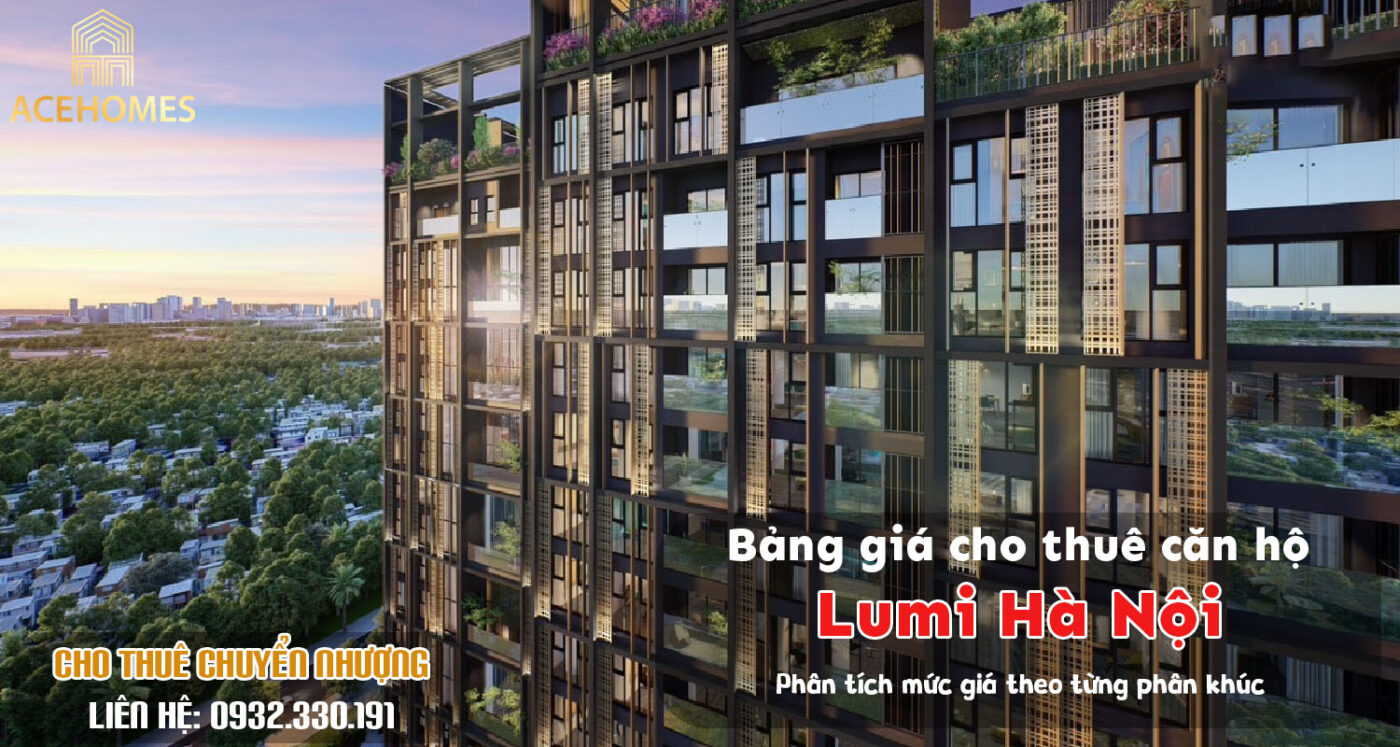 Bảng giá cho thuê căn hộ Lumi Hà Nội mới nhất – Phân tích mức giá theo từng phân khúc