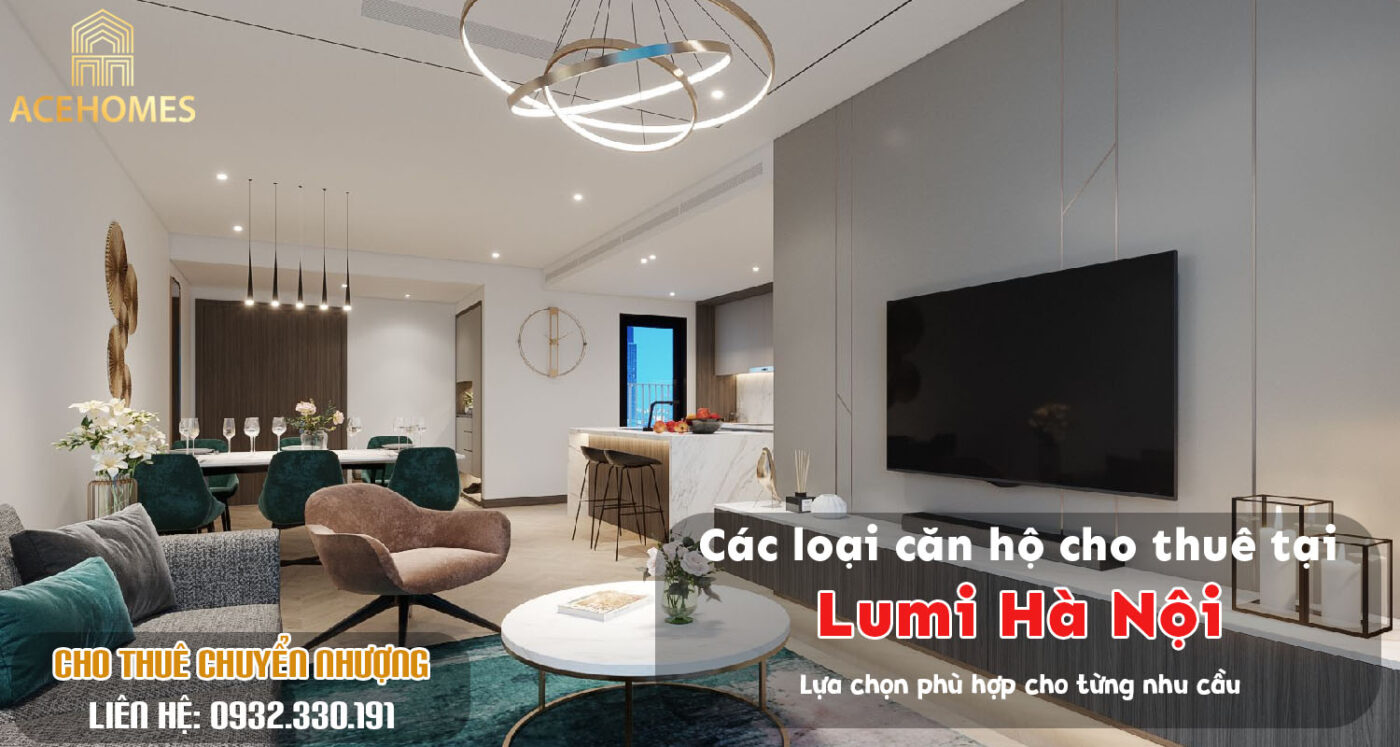 Các loại căn hộ cho thuê tại Lumi Hà Nội – Lựa chọn phù hợp cho từng nhu cầu