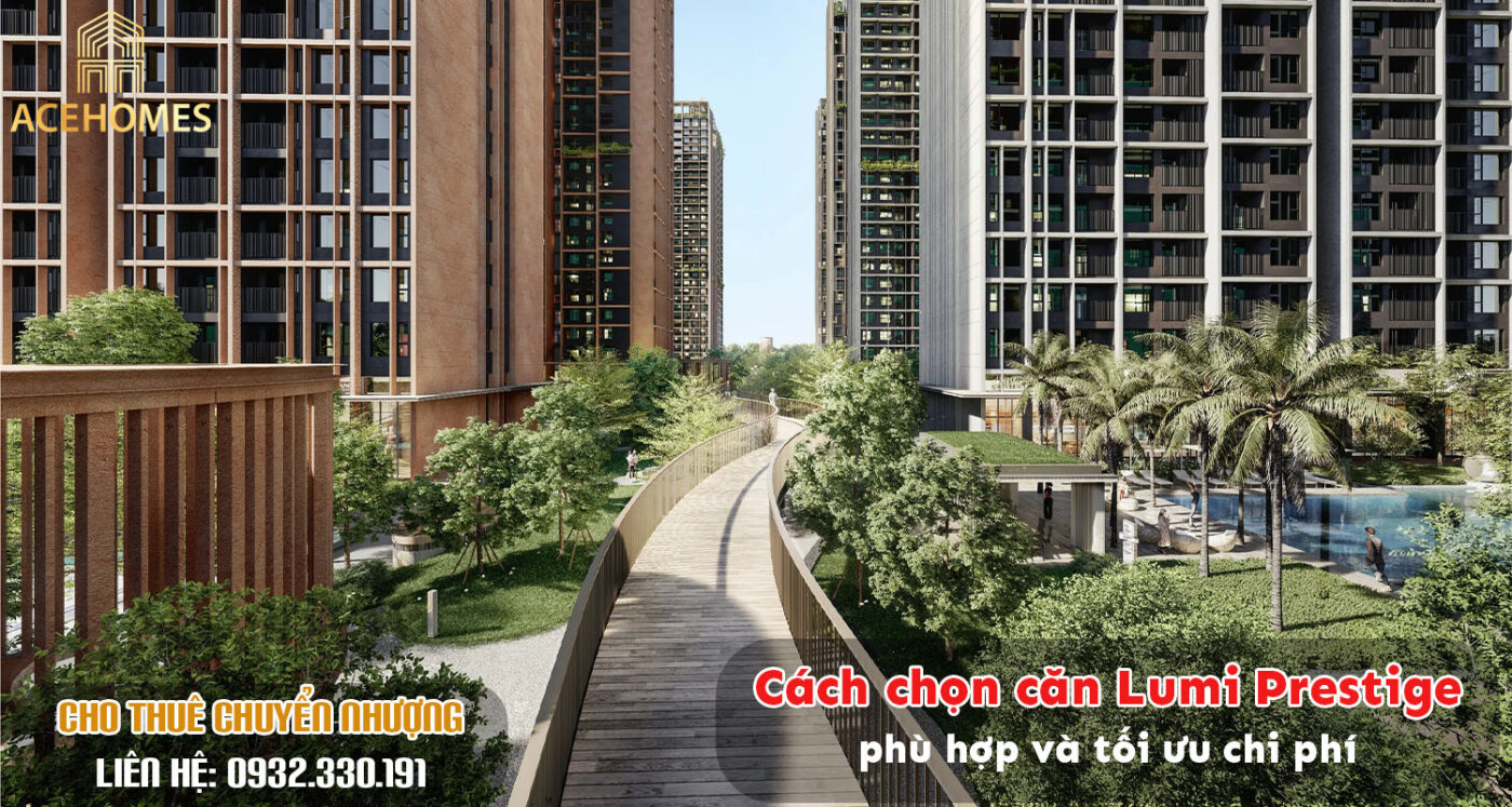 Cách chọn căn Lumi Prestige phù hợp và tối ưu chi phí