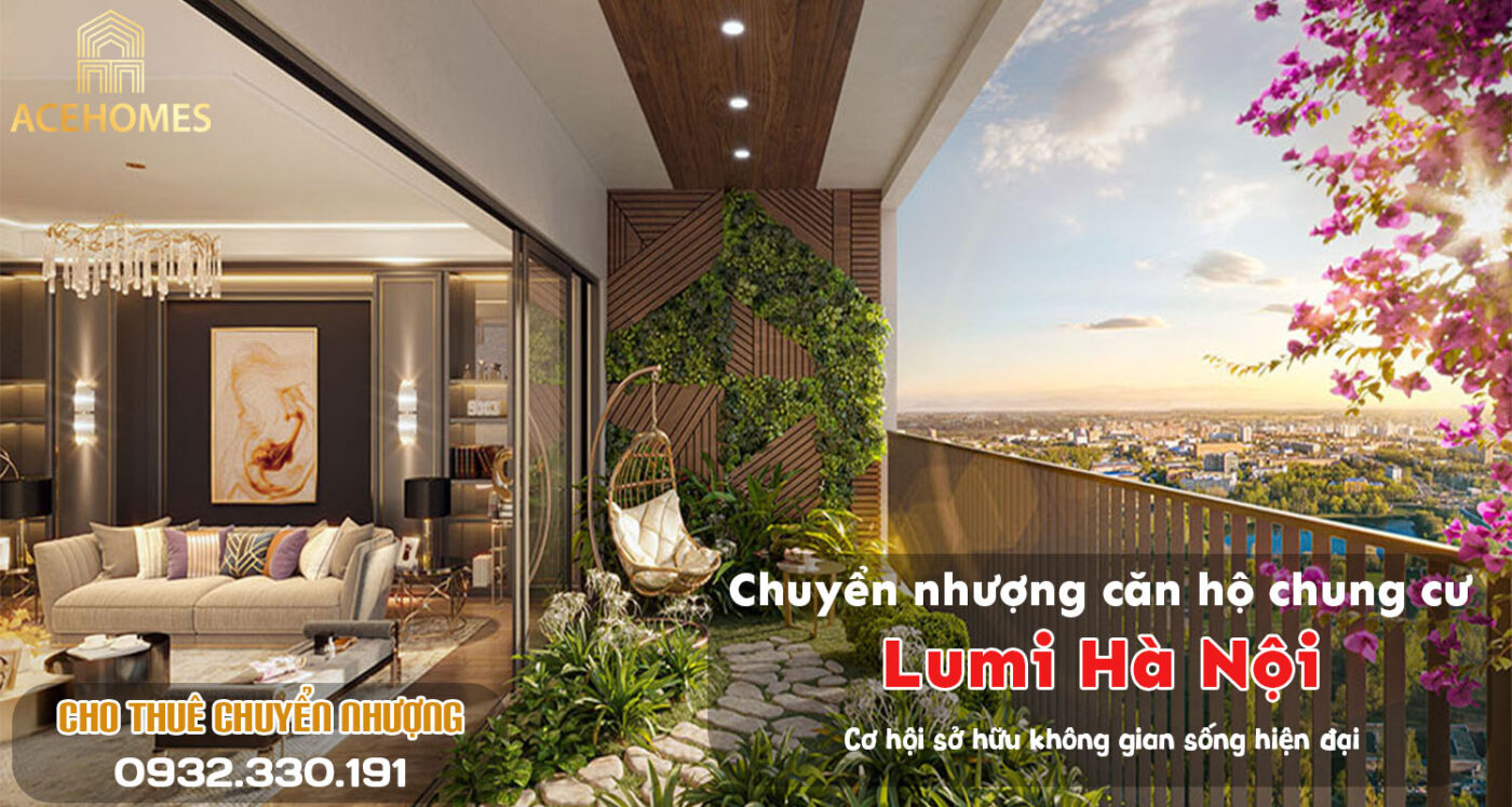 Chuyển nhượng căn hộ chung cư Lumi Hà Nội: Cơ hội sở hữu không gian sống hiện đại