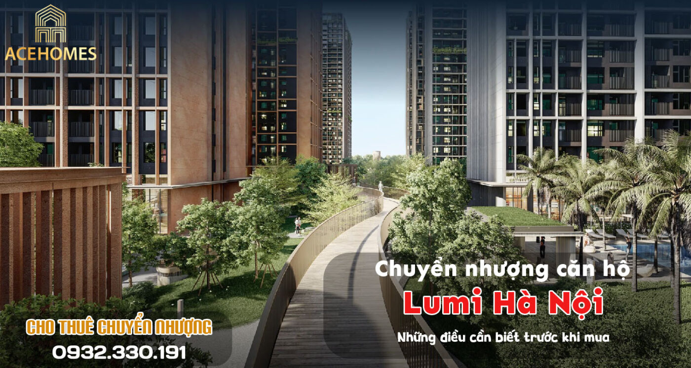 Chuyển nhượng căn hộ Lumi Hà Nội: Những điều cần biết trước khi mua