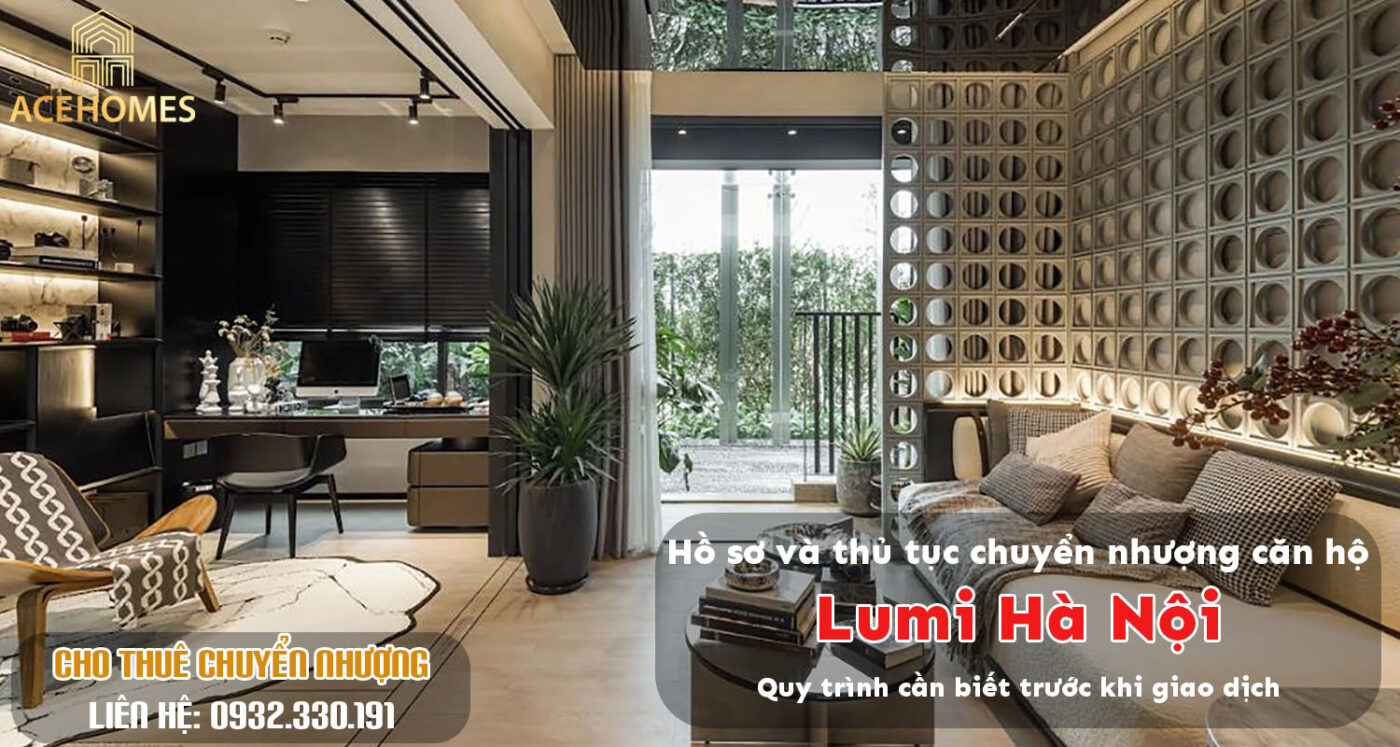 Hồ sơ và thủ tục chuyển nhượng căn hộ Lumi Hà Nội: Quy trình cần biết trước khi giao dịch