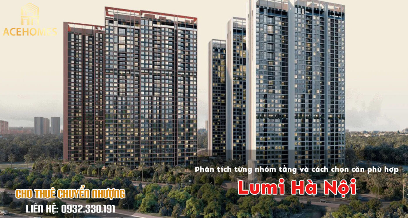 Phân tích từng nhóm tầng và cách chọn căn phù hợp Lumi Hà Nội