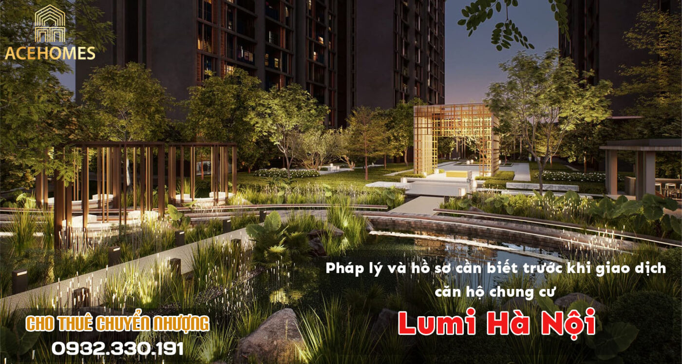 Pháp lý và hồ sơ cần biết trước khi giao dịch căn hộ chung cư Lumi Hà Nội