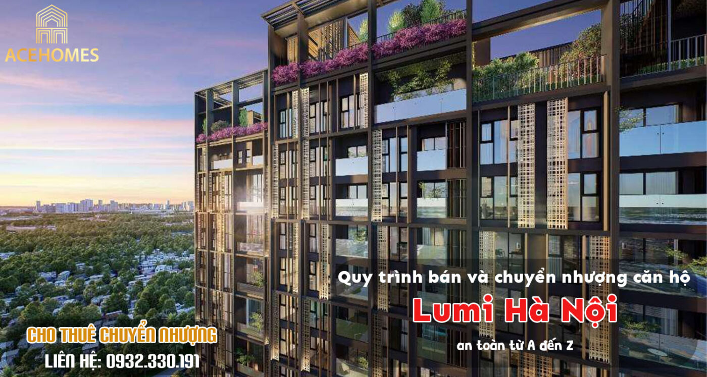 Quy trình bán và chuyển nhượng căn hộ Lumi Hà Nội an toàn từ A đến Z