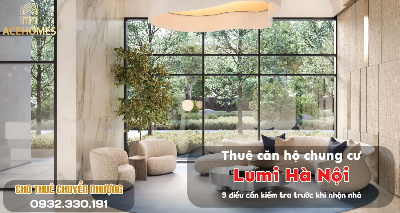 Thuê căn hộ chung cư Lumi Hà Nội: Nên chọn căn nào ngắn hạn, dài hạn?