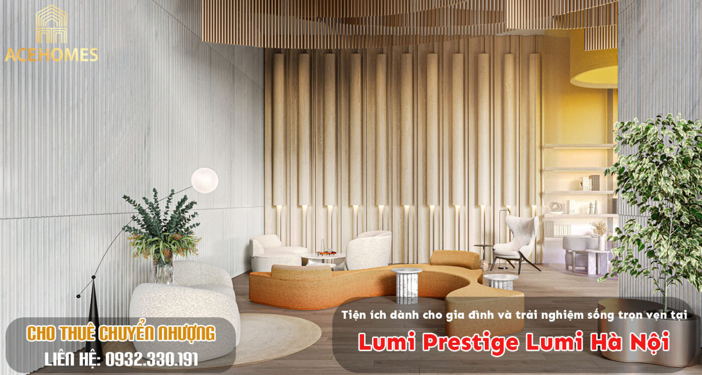 Tiện ích dành cho gia đình và trải nghiệm sống trọn vẹn tại Lumi Hà Nội