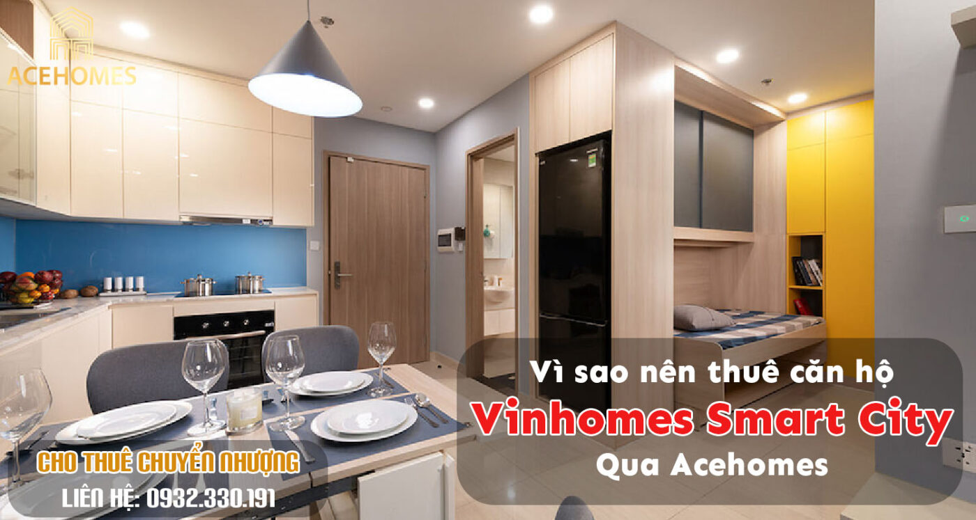 Vì sao nên thuê căn hộ Smart City qua Acehomes?