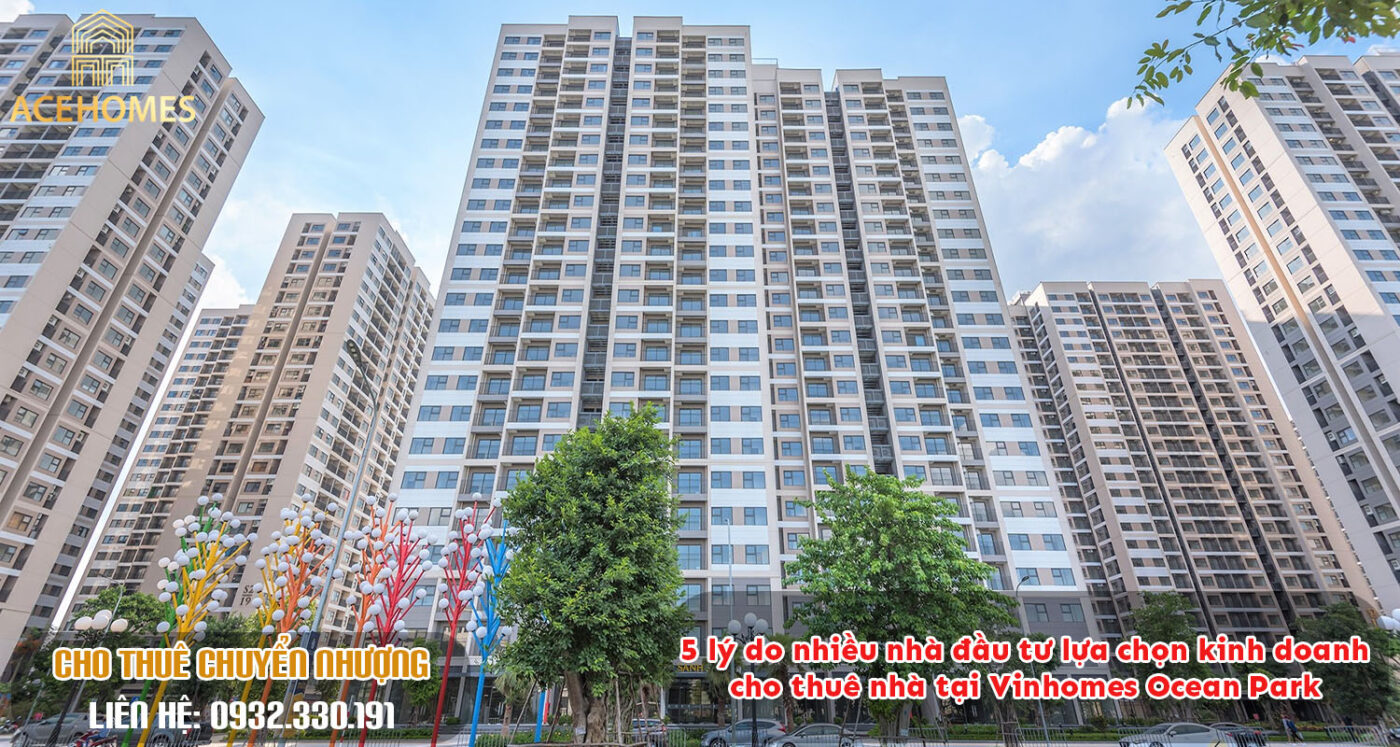 5 lý do nhiều nhà đầu tư lựa chọn kinh doanh cho thuê nhà tại Vinhomes Ocean Park