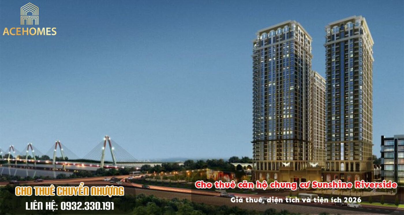 Cho thuê căn hộ chung cư Sunshine Riverside – Giá thuê, diện tích và tiện ích 2026