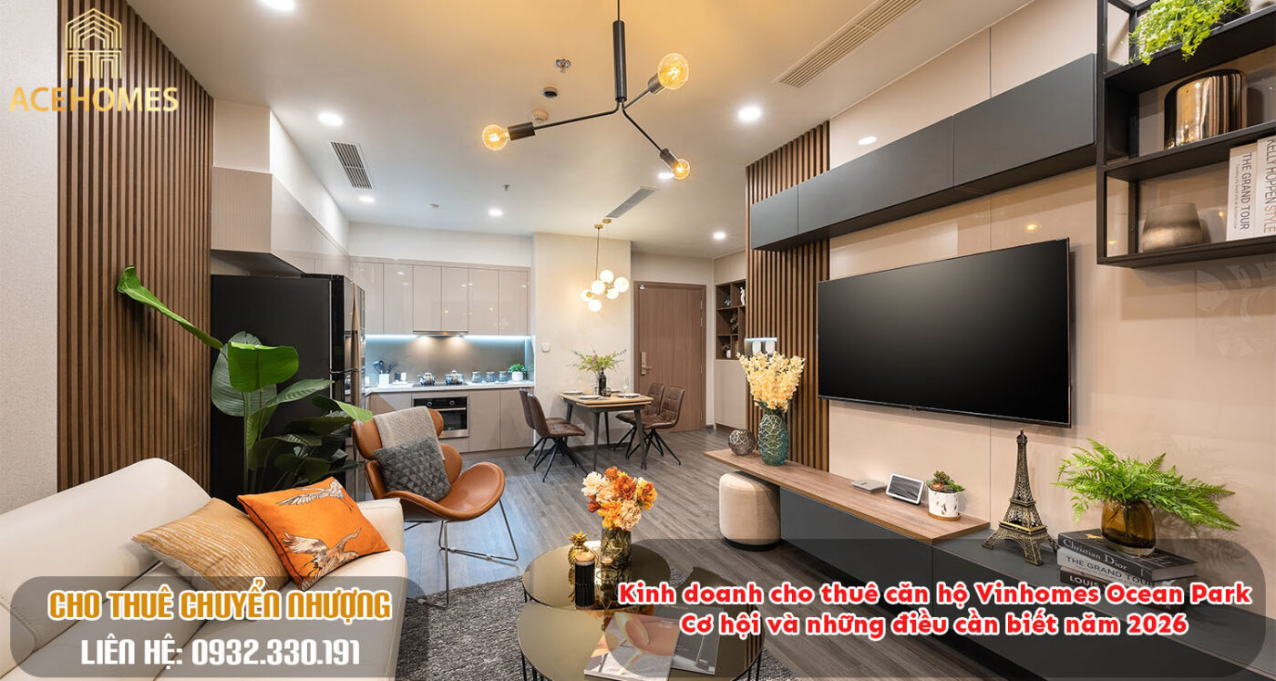 Kinh doanh cho thuê căn hộ Vinhomes Ocean Park: Cơ hội và những điều cần biết năm 2026