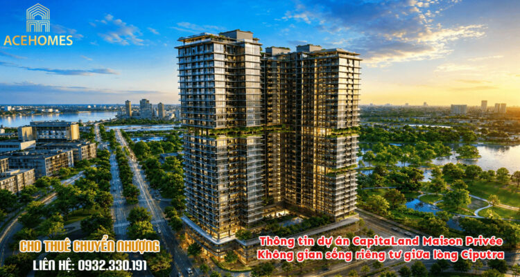 Thông tin dự án CapitaLand Maison Privée – Không gian sống riêng tư giữa lòng Ciputra