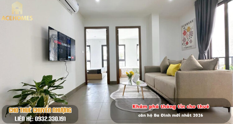 Khám phá thông tin cho thuê căn hộ Ba Đình mới nhất 2026